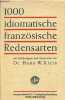 1000 idiomatische franz&ouml;sische redensarten.. Dr.Hans W.Klein