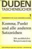 Duden komma, punkt und alle anderen satzzeichen mit ausf&uuml;hrlicher beispielsammlung - Duden-Taschenb&uuml;cher band 1.. Berger Dieter