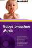 Babys brauchen Musik - Die besten kitzellieder, fingerspiele und kniereiter für zwischendurch - So fördern sie die entwicklung ihres kindes zwischen 0 ...