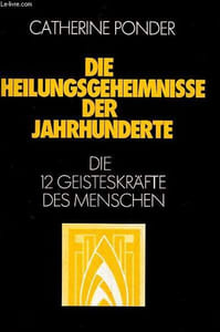 Die Heilungsgeheimnisse der Jahrhunderte - Die 12 geisteskräfte des menschen.