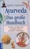 Ayurveda das grosse handbuch - Der weg zu gesundem leben grundlagen und praxis der indischen naturheilweise.. Warrier Gopi & Gunawant Deepika