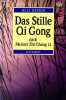 Yi Qi Gong das stille Qi Gong nach meister Zhi-Chang Li - Meditative energiearbeit vitalisierung und harmonisierung der lebenskr&auml;fte nach taoistischer ...