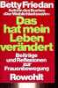 Das hat mein leben verändert - Beiträge und reflexionen zur frauenbewegung.. Friedan Betty