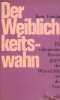 Der Weiblichkeitswahn oder die mystifizierung der frau.. Friedan Betty