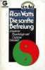 Die sanfte befreiung moderne psychologie und östliche weisheit - Sammlung Goldmann new age n°14005/1280.. Watts Alan
