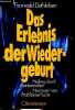 Das Erlebnis der Wiedergeburt - Heilung durch Reinkarnation.. Dethlefsen Thorwald