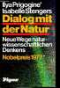 Dialog mit der natur - Neue wege naturwissenschaftlichen denkens.. Prigogine Ilya & Stengers Isabelle