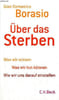 Uber das Sterben was wir wissen - was wir tun k&ouml;nnen - wie wir uns darauf einstellen.. Gian Domenico Borasio