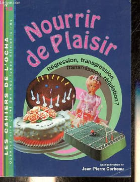 Nourrir de plaisir - Régression, transgression, transmission, régulation ? - Les Cahiers de l'OCHA Observatoire Cniel des habitudes alimentaires ...
