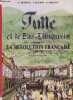 Tulle et le Bas-Limousin pendant la R&eacute;vlution Fran&ccedil;aise (1789-1794).. F.Ducreux & F.Malnou & P.Maugein