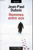 Hommes entre eux - roman.. Dubois Jean-Paul