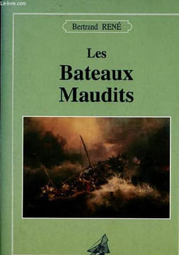 Les Bateaux maudits.. René Bertrand
