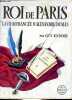 Roi de Paris la vie romancière d'Alexandre Dumas.. Endore Guy