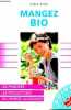Mangez bio - Les principes, les produits bio de l'entr&eacute;e au dessert.. Enlart Coline