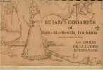 Rotary's cookbook of rotary club of Saint-Martinville, Louisiana - Les d&eacute;lices de la cuisine louisianaise du Club Rotary de Saint-Martinville, en ...