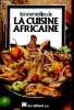 Les merveilles de la cuisine africaine.. Mendy, Bah-Diallo, Bebey, Rached, Rouil, Yahmed