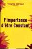 Theatre Antoine Simone Berriau - L'importance d'&ecirc;tre constant.. Collectif