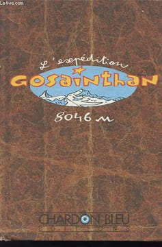 L'expedition Gosainthan - Récit tiré des messages de Jean-Yves Loude et des carnets de bord des alpinisitesz - suivi de le secret du lotus de Jean ...