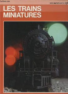 Les trains miniatures - Collection documentaires alpha.