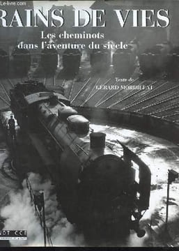 Trains de vies - Les cheminots dans l'aventure du siècle.. Mordillat Gérard