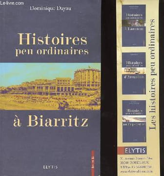 Histoires peu ordinaires à Biarritz - Collection Ici et là.. Dayau Dominique