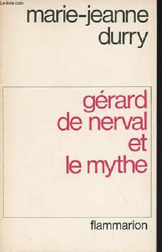 Gérard de Nerval et le mythe.. Durry Marie-Jeanne