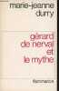 G&eacute;rard de Nerval et le mythe.. Durry Marie-Jeanne