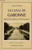 Le canal de Garonne - Quand les hommes relient les mers - Collection M&eacute;moire et Patrimoine.. Dubourg Jacques