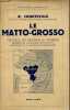 La Matto-Grosso - Collection Biblioth&egrave;que G&eacute;ographique.. R.Courteville