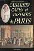 Cabarets caf&eacute;s et bistrots de Paris - Promenade dans les rues et dans le temps.. Malkt-Thouvenel Beatrice