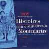 Histoires peu ordinaires &agrave; Montmartre m&acirc;tin&eacute;es de quelques faits divers authentiques - d&eacute;dicac&eacute; par l'auteur.. Dayau Dominique