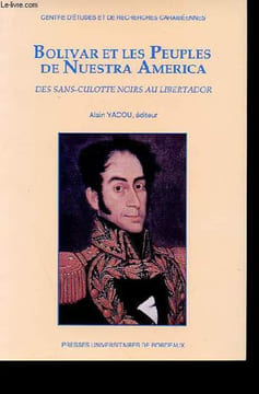 Bolivar et les peuples de Nuestra America des sans-culotte noirs au libertador.. Yacou Alain