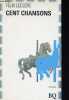 Cent chansons - Collection Biblioth&egrave;que Qu&eacute;b&eacute;coise.. Leclerc F&eacute;lix