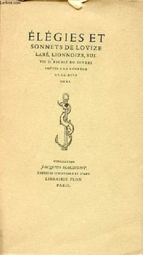 Elégies et sonnets de Louize Labé, Lionnoize, suivis d'escriz de divers poëtes a la louenge de la dite dame - Collection Jacques Haumont.. Collectif