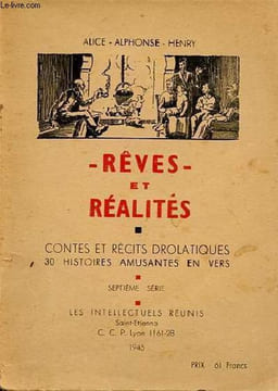 Rêves et réalités - Contes et récits drolatiques 30 histoires amusantes en vers - septième série.. Alice Alphonse Henry