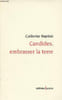 Candides, embrasser la terre.. Baptiste Catherine