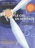 Le ciel en h&eacute;ritage - Un si&egrave;cle d'industrie a&eacute;ronautique et spatiale fran&ccedil;aise - Collection ciels du monde.. Gu&eacute;rin Patrick & Maoui G&eacute;rard