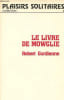 Le livre de mowglie - Collection plaisirs solitaires n&deg;5.. Gordienne Robert
