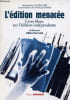 L'&eacute;dition menac&eacute;e - Livre blanc sur l'&eacute;dition ind&eacute;pendante.. Association l'autre livre - Charles Onana