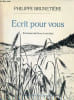 Ecrit pour vous.. Bruneti&egrave;re Philippe