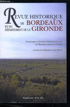 Revue historique de Bordeaux et du département de la gironde n° 23 - Séverine Pacteur de Luze (1944-2017) par Jean Pierre Poussou, Christian Huetz de ...