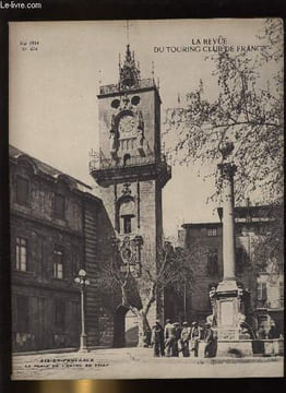 LA REVUE DU TOURING CLUB DE FRANCE N° 474 - Le T.C.F. par monts et par vaux par Ed. Chaix, Les fontaines d'Aix en Provence par Fernand Chabaud, Le ...