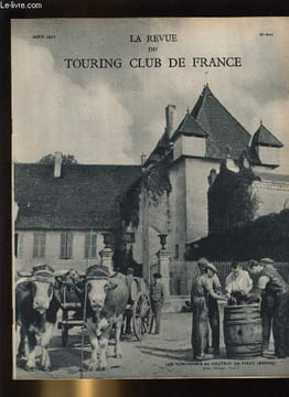 LA REVUE DU TOURING CLUB DE FRANCE N° 610 - En marge de la campagne électorale par Henry Gasquet, A travers le Beaujolais par Georges Rozet, Aux ...