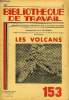 BIBLIOTHEQUE DE TRAVAIL N°153 - LES VOLCANS. COLLECTIF