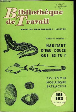 BIBLIOTHEQUE DE TRAVAIL N°161-162 - HABITANT D'AU DOUCE QUI ES-TU ? POISSON, MOLLUSQUE, BATRACIEN. COLLECTIF