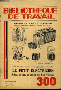 BIBLIOTHEQUE DE TRAVAIL N°300 - LE PETIT ELECTRICIEN (PILES, ACCUS, COURANT DE BAS VOLTAGE)