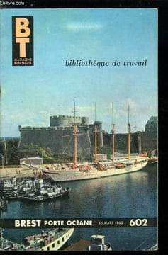 BIBLIOTHEQUE DE TRAVAIL N° 602 - Brest, porte océane - le site de brest, le climat, le chateau, la légende d'Azénor, Duguesclin échoue devant Brest, ...