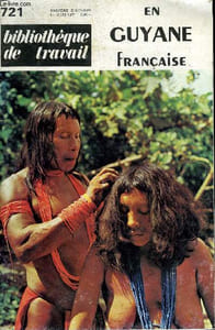 BIBLIOTHEQUE DE TRAVAIL N°721 - EN GUYANE FRANCAISE