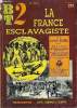 B2T - BIBLIOTHEQUE DE TRAVAIL N°251 - LA FRANCE ESCLAVAGISTE. COLLECTIF