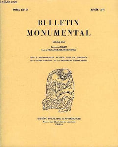 BULLETIN MONUMENTAL TOME 130 N°4 - FERRIERES-EN-GATINAIS PAR LYDWINE SAULNIER, L'EGLISE DES SAINTS-INNOCENTS A PARIS PAR HELENE COUZY, ASPECTS DU MECENAT DE CHARLES V- LA SCULPTURE DECORATIVE PAR ALAIN ERLANDE-BRANDENBURG